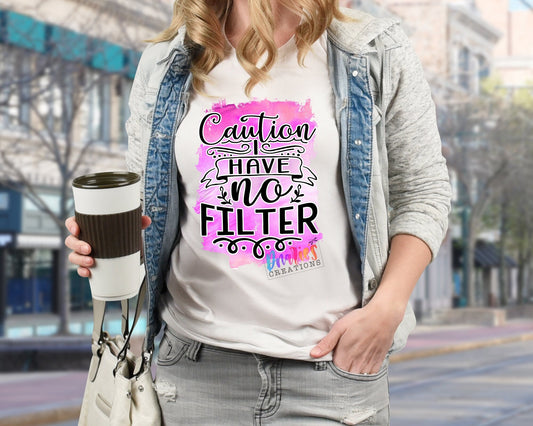 T-shirt | Caution I have no filter | Southern | Be a lady | Bad decisions | Drama |Drinking | summer |
