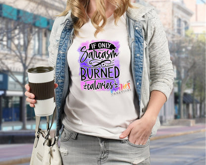 T-shirt | If only Sarcasm burned calories | Southern | Be a lady | Bad decisions | Drama |Drinking | summer |