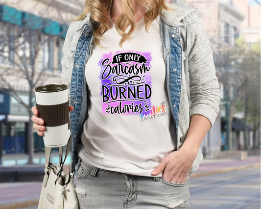 T-shirt | If only Sarcasm burned calories | Southern | Be a lady | Bad decisions | Drama |Drinking | summer |