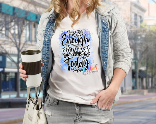 T-shirt | That's Enough TODAYING for today | I didn't plan on coming  | Drama |Drinking | summer |