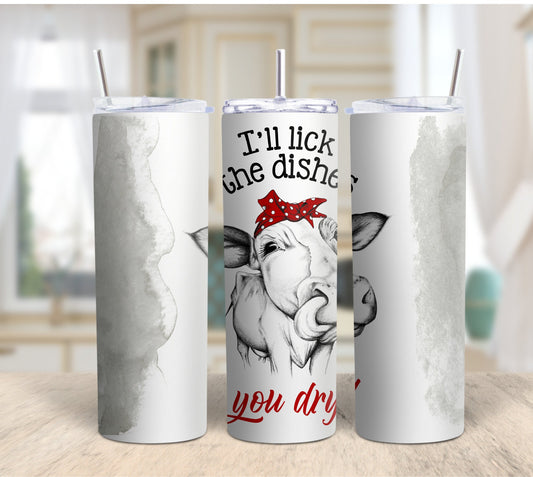 Tumbler |I'll lick the dishes you dry | Gift | Sarcasm| OSFA |Great Gift- Ladies-