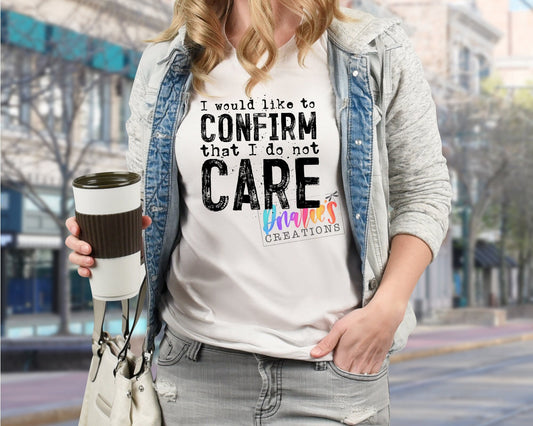 T-shirt | I would like to confirm that I do not CARE | Bad decisions | Flowers | Drama |Drinking| Beer | summer |