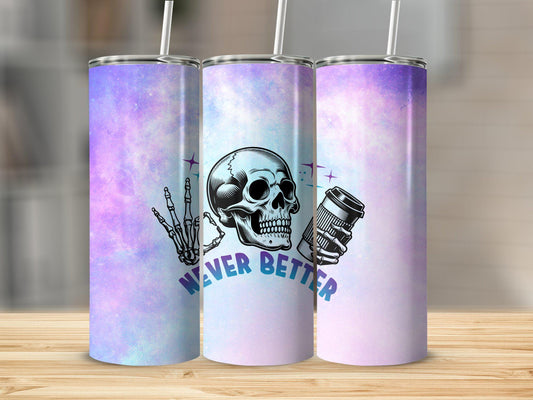 Tumbler |Never better  Sarcasm | Bestie | Gift | BFF | Profanity| funny| girl1