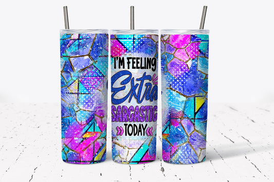 Tumbler | I'm feeling extra sarcastic today  | Sarcasm |Bestie| Gift| BFF | Profanity| funny| mean girl
