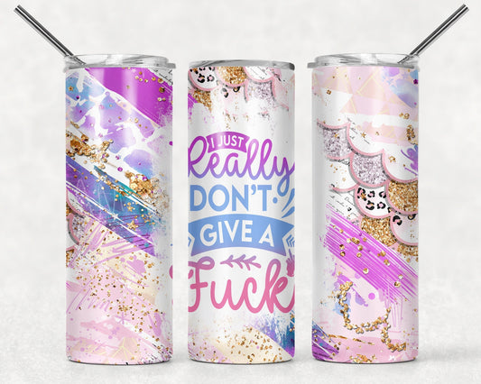 Tumbler | I just really don't give a FUCK | Gift | BFF| funny | ladies | profanity