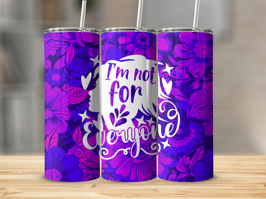 Tumbler | I'm not for everyone |  Gift | BFF| funny | ladies | profanity girl1
