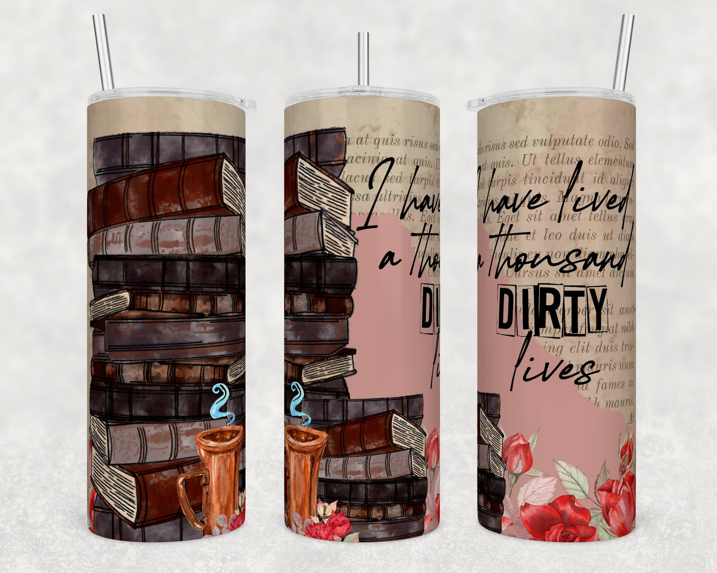Tumbler |I have lived a thousand dirty lives | Gift | BFF| funny| ladies | books