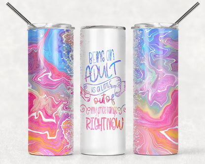 Tumbler |Being an adult is a little out of my price range right now| Drinkware | wine | Gift | Sarcasm| OSFA |