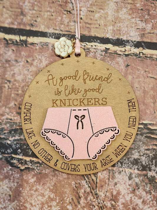 Ornament| A good friend is like good Knickers - Comfort like no other & covers your booty |  gift | Friend gift | Best friends