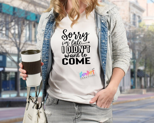 T-shirt | Sorry I'm late I didn't want to come | I didn't plan on coming Flowers | Drama |Drinking| Beer | summer |