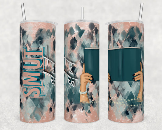 Tumbler |Smut Slut | Coffee| Gift | reading| OSFA | bookworm