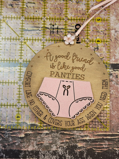 Ornament| A good friend is like good Panties - Comfort like no other & covers your booty |  gift | Friend gift | Best friends