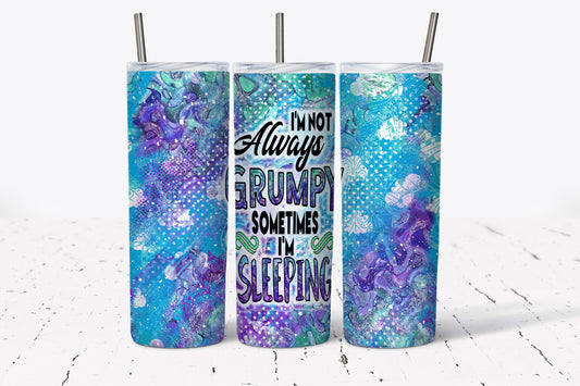 Tumbler | Im not always Grumpy sometimes I'm sleeping| Gift |  America|  |Great Gift- Ladies-| Men crazy train