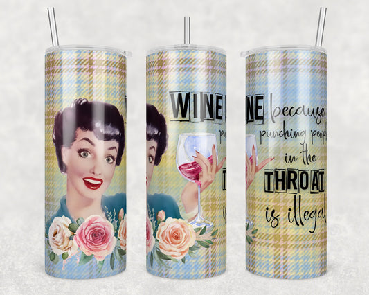 Tumbler |Wine because punching people in the throat is illegal |leave me alone| Coffee| Gift | Sarcasm| OSFA |