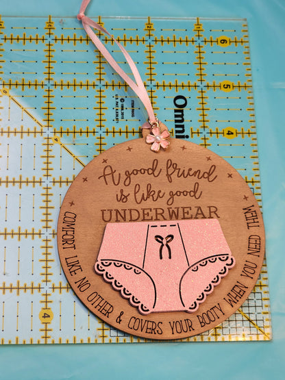 Ornament| A good friend is like good underwear- Comfort like no other & covers your booty |  gift | Friend gift | Best friends