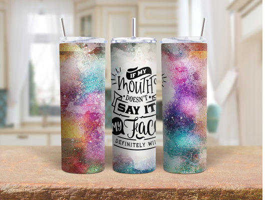 Tumbler |If my mouth doesn't say it my face definitely will | Sarcasm | Bestie | Gift | BFF | Profanity| funny|