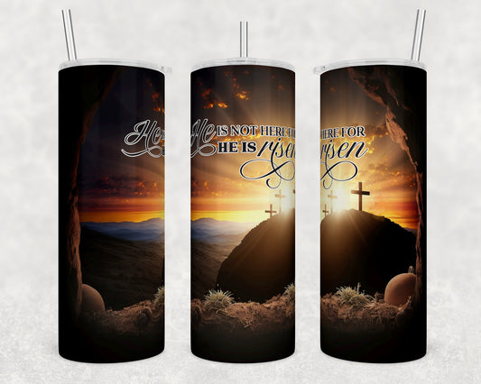 Tumbler | He is not here for he has risen  | Gift | Sarcasm| OSFA |Great Gift-