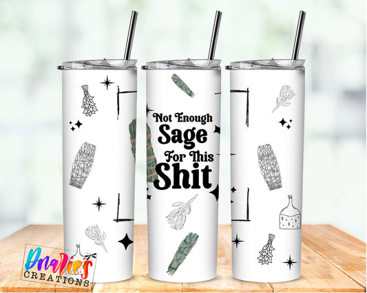 Tumbler |Not enough Sage for this SHIT | Sarcasm | | Bestie | Gift | BFF | Profanity| funny| NotEnoughSage3ETSY