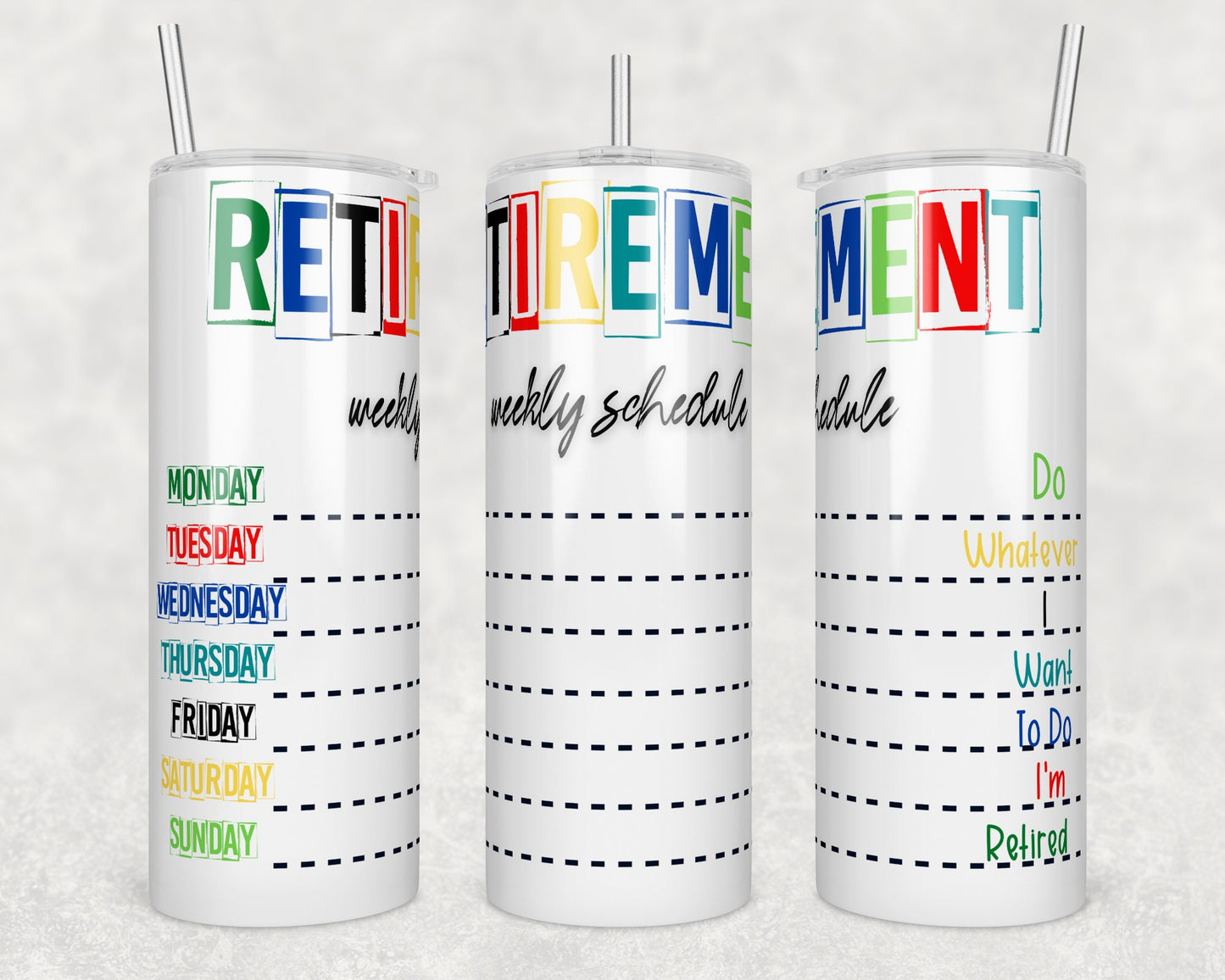 Tumbler | Retirement weekly schedule, do whatever I want to do I'm retired | Drinkware | wine | Gift | Sarcasm| OSFA