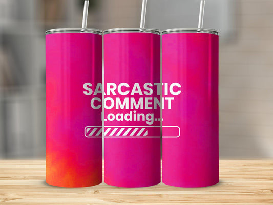 Tumbler | Sarcastic comment loading | Hot Mess| Sarcasm | MOM | Gift | BFF | funny| Beautiful colors| Girl1