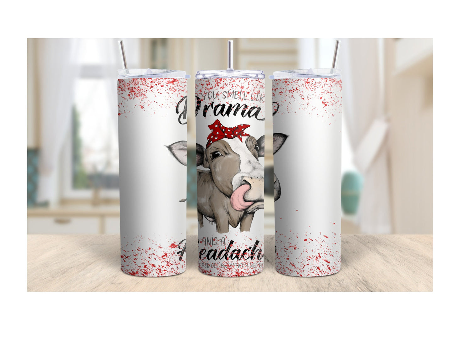 Tumbler | You smell like Drama and a headache | Gift | Sarcasm| OSFA |Great Gift- Ladies-Cows