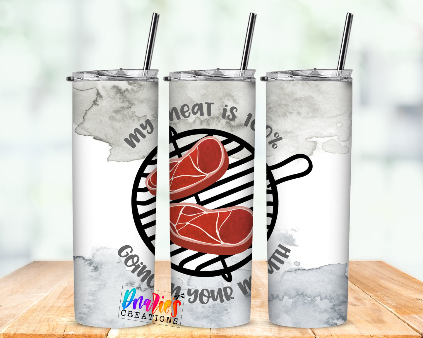 Tumbler |Dirty Griller 5 |My meat is 100% going in your mouth |summer | Sarcasm | beach| ocean | Gift  | Food| funny |cookouts | naughty