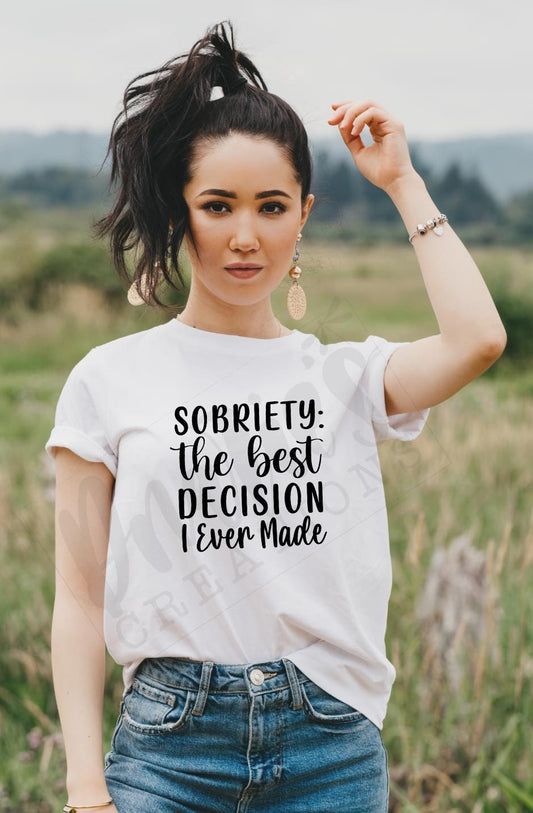 T-shirt |Sobriety the best decision I ever made | overdose awareness | sobriety | Healing | live |proud