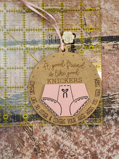 Ornament| A good friend is like good Knickers - Comfort like no other & covers your booty |  gift | Friend gift | Best friends